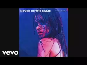 Camila Cabello - Never Be the Same